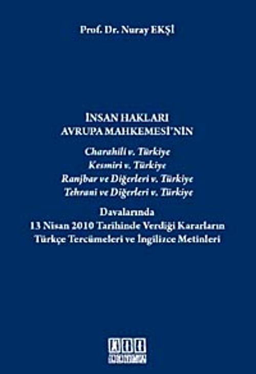 İnsan Hakları Avrupa Mahkemesi'nin Türkiye Davalarında 13 Nisan 2010 Tarihinde Verdiği Kararların Türkçe Tercümeleri ve İngilizce Metinleri