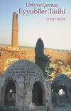 Urfa ve &Ccedil;evresi Eyyubiler Tarihi