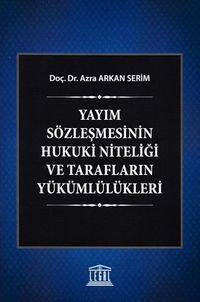 Yayım Sözleşmesinin Hukuki Niteliği ve Tarafların Yükümlülükleri