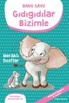 Gıdıgıdılar Bizimle - Meraklı Dostlar