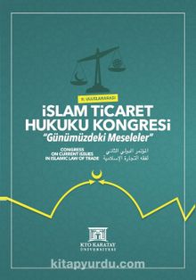 II. Uluslararası İslam Ticaret Hukuku Kongresi & Günümüzdeki Meseleler