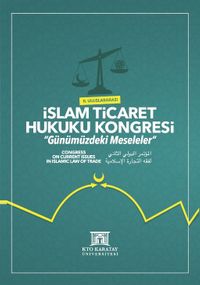 II. Uluslararası İslam Ticaret Hukuku Kongresi & Günümüzdeki Meseleler