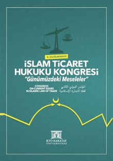 II. Uluslararası İslam Ticaret Hukuku Kongresi & Günümüzdeki Meseleler