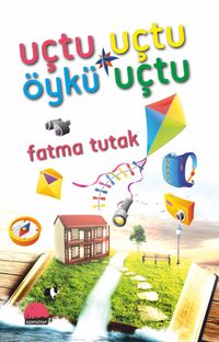 Uçtu Uçtu Öykü Uçtu