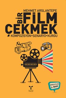Bir Film Çekmek & Kompozisyon - Senaryo - Kurgu