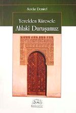 Yerelden Küresele Ahlaki Duruşumuz