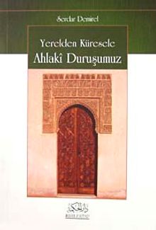 Yerelden Küresele Ahlaki Duruşumuz