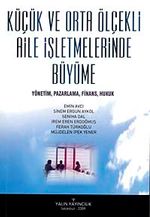 Küçük ve Orta Ölçekli Aile İşletmelerinde Büyüme & Yönetim, Pazarlama, Finans, Hukuk