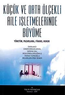 Küçük ve Orta Ölçekli Aile İşletmelerinde Büyüme & Yönetim, Pazarlama, Finans, Hukuk