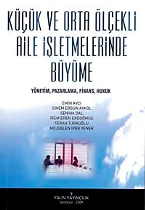 Küçük ve Orta Ölçekli Aile İşletmelerinde Büyüme & Yönetim, Pazarlama, Finans, Hukuk