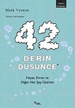 42 Derin Düşünce & Hayat, Evren ve Diğer Her Şey Üzerine
