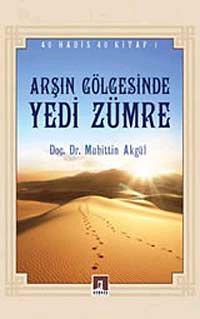 Arşın Gölgesinde Yedi Zümre (40 Hadis 40 Kitap -1)
