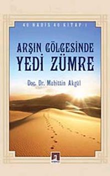 Arşın Gölgesinde Yedi Zümre (40 Hadis 40 Kitap -1)