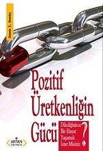 Pozitif Üretkenliğin Gücü & Dilediğinizce Bir Hayat Yaşamak İstermisiniz?