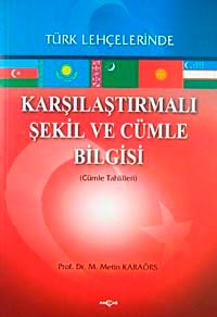 Türk Lehçelerinde Karşılaştırmalı Şekil ve Cümle Bilgisi (Cümle Tahlilleri)
