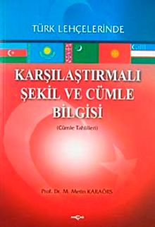 Türk Lehçelerinde Karşılaştırmalı Şekil ve Cümle Bilgisi (Cümle Tahlilleri)