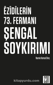 Ezidilerin 73. Fermanı Şengal Soykırımı - Namık Kemal Dinç