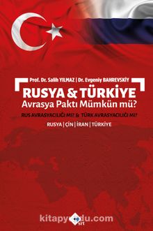 Rusya ve Türkiye Avrasya Paktı Mümkün mü? & Rus Avrasyacılığı mı? Türk Avrasyacılığı mı?