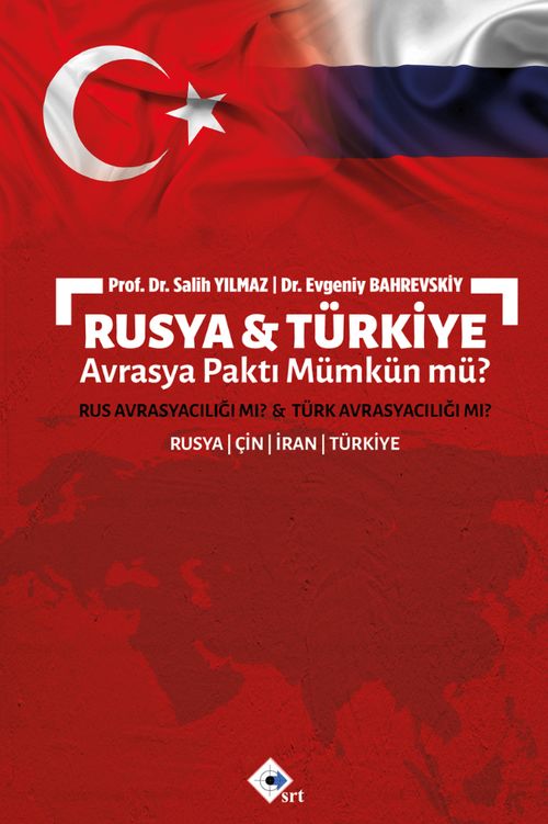 Rusya ve Türkiye Avrasya Paktı Mümkün mü? & Rus Avrasyacılığı mı? Türk Avrasyacılığı mı?