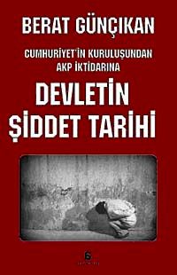 Devletin Şiddetli Tarihi & Cumhuriyet'in Kuruluşunda AKP İktidarına