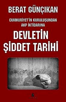 Devletin Şiddetli Tarihi & Cumhuriyet'in Kuruluşunda AKP İktidarına