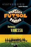 Vahşiler Futbol Takımı 3: Korkusuz Vanessa (Ciltli)