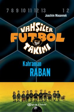 Vahşiler Futbol Takımı 6: Kahraman Raban (Ciltli)