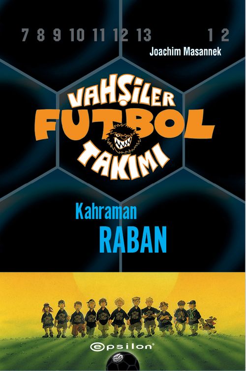 Vahşiler Futbol Takımı 6: Kahraman Raban (Ciltli)