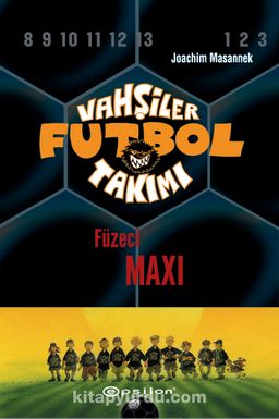 Vahşiler Futbol Takımı 7: Füzeci Maxi (Ciltli)