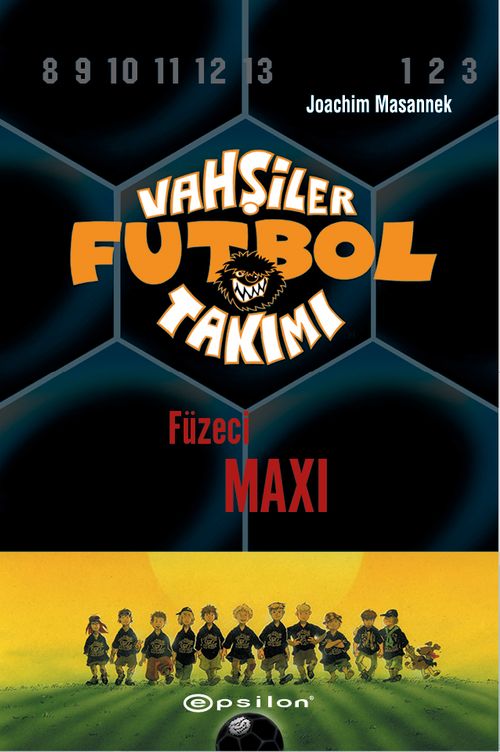 Vahşiler Futbol Takımı 7: Füzeci Maxi (Ciltli)