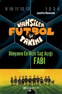 Vahşiler Futbol Takımı 8: Dünyanın En Hızlı Sağ Açığı Fabi (Ciltli)