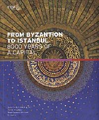 From Byzantion To Istanbul 8000 Years Of A Capital