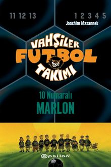 Vahşiler Futbol Takımı 10: 10 Numaralı Marlon (Ciltli9