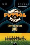 Vahşiler Futbol Takımı 11: G&uuml;neşle Dans Eden Jojo (Ciltli)