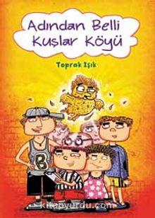 Adından Belli Kuşlar Köyü - Toprak Işık
