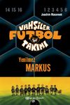Vahşiler Futbol Takımı 13: Yenilmez Markus (Ciltli)