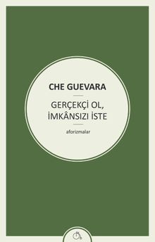 Gerçekçi Ol, İmkansızı İste