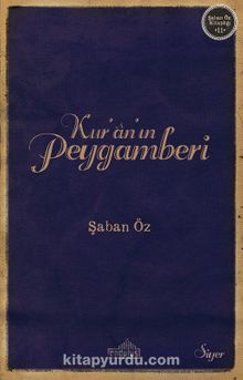 Kur’an’ın Peygamberi - Şaban Öz