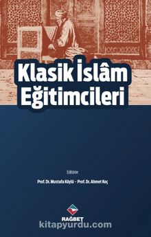 Klasik İslam Eğitimcileri - Mustafa Köylü