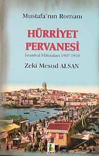 Mustafa'nın Romanı Hürriyet Pervanesi & İstanbul Hatıraları 1907-1910