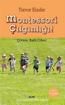 Montessori Çılgınlığı - Trevor Eissler