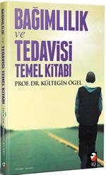Bağımlılık Tedavisi ve Temel Kitabı