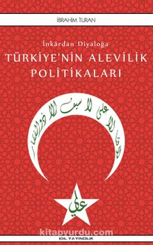 İnkardan Diyaloğa Türkiye’nin Alevilik Politikaları - İbrahim Turan