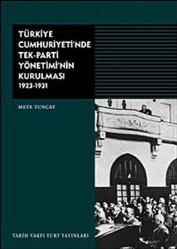 Türkiye Cumhuriyeti'nde Tek-Parti Yönetiminin Kurulması 1923-1931 (Ciltli)