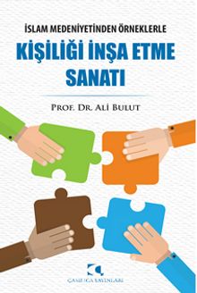 İslam Medeniyetinden Örneklerle Kişiliği İnşa Etme Sanatı - Prof. Dr. Ali Bulut