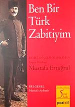 Ben Bir Türk Zabitiyim & Batıktan Çıkan Kahraman Topçu Yüzbaşı Mustafa Ertuğrul