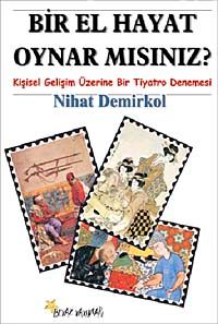 Bir El Hayat Oynar mısınız? & Kişisel Gelişim Üzerine Bir Tiyatro Denemesi