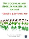 Kız &Ccedil;ocuklarının Liderlik Arketipleri: Animus
