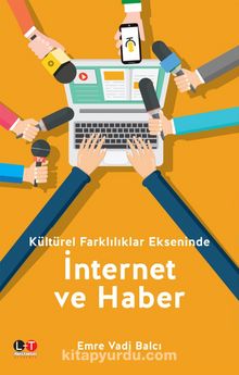 Kültürel Farklılıklar Ekseninde İnternet Ve Haber - Emre Vadi Balcı