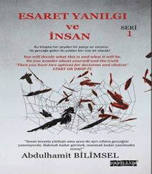 Esaret Yanılgı ve İnsan 1 